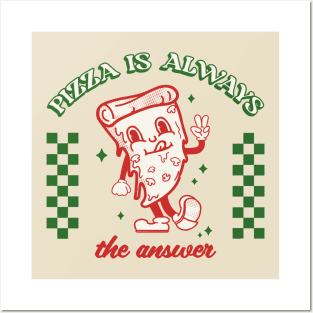 Pizza is always the answer Posters and Art